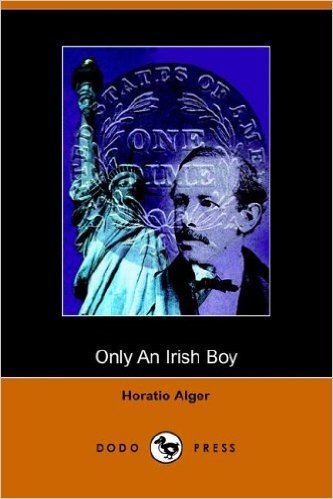 Only an Irish Boy, Andy Burke's Fortunes (Dodo Press)