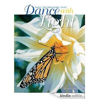 Paint Watercolors That Dance with Light [Kindle-editie]