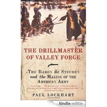 The Drillmaster of Valley Forge: The Baron de Steuben and the Making of the American Army [Kindle-editie] beoordelingen