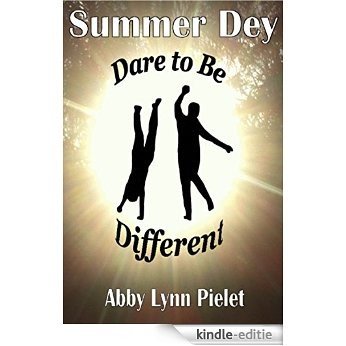 SUMMER DEY: DARE TO BE DIFFERENT (SUMMER DEY BOOK SERIES 1) (English Edition) [Kindle-editie]