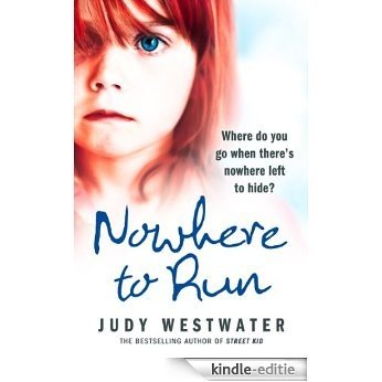 Nowhere to Run: Where do you go when there's nowhere left to hide?: Where Do You Go When There's Nowhere Left to Hide? [Kindle-editie]