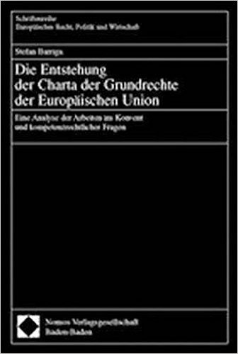 Die Entstehung Der Charta Der Grundrechte Der Europaischen Union: Eine Analyse Der Arbeiten Im Konvent Und Kompetenzrechtlicher Fragen