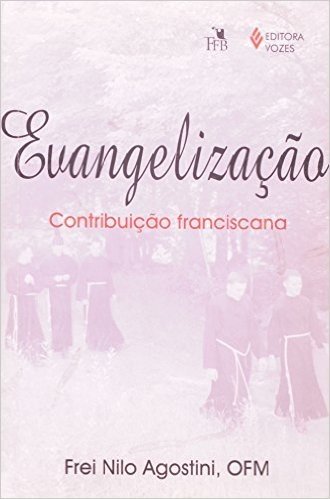 Evangelização. Contribuição Franciscana