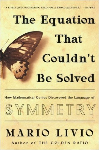 The Equation that Couldn't Be Solved: How Mathematical Genius Discovered the Language of Symmetry (English Edition)