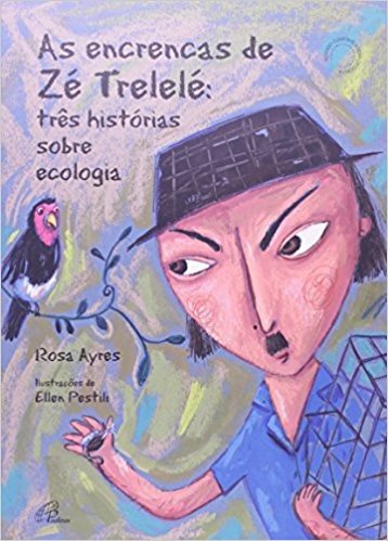 As Encrencas De Zé Trelelé. Três Histórias Sobre Ecologia