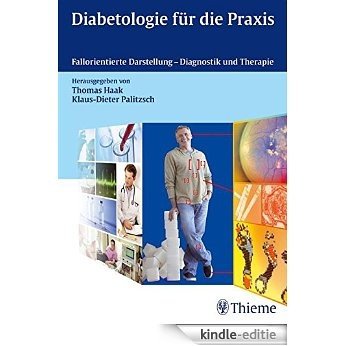 Diabetologie für die Praxis: Fallorientierte Darstellung - Diagnostik und Therapie [Print Replica] [Kindle-editie]