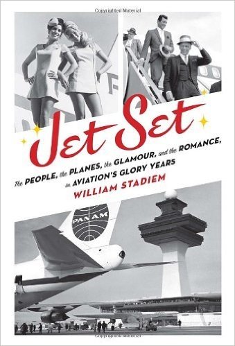 Jet Set: The People, the Planes, the Glamour, and the Romance in Aviation's Glory Years baixar