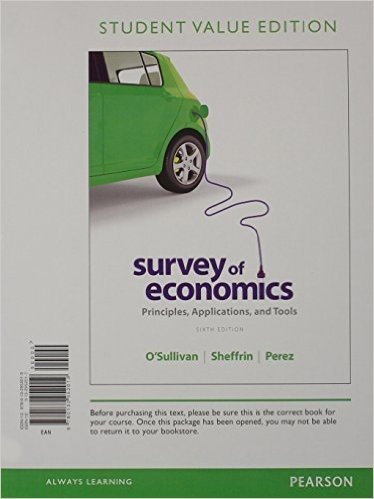 Survey of Economics, Student Value Edition: Principles, Applications, and Tools