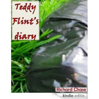 Teddy Flint's Diary (English Edition) [Kindle-editie]