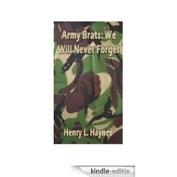 Army Brats:We Will Never Forget (English Edition) [Kindle-editie]