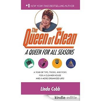 A Queen for All Seasons: A Year of Tips, Tricks, and Picks for a Cleaner House and a More Organized Life! (English Edition) [Kindle-editie]