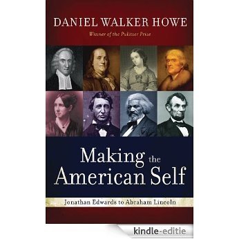 Making the American Self: Jonathan Edwards to Abraham Lincoln [Kindle-editie]