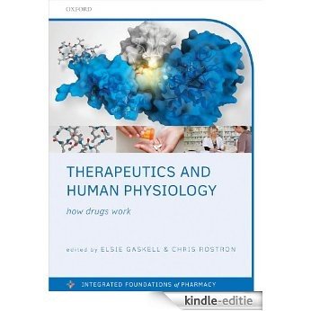 Therapeutics and Human Physiology: How drugs work (Integrated Foundations Of Pharmacy) [Print Replica] [Kindle-editie]