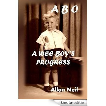 Abo - A wee boy's progress (English Edition) [Kindle-editie]
