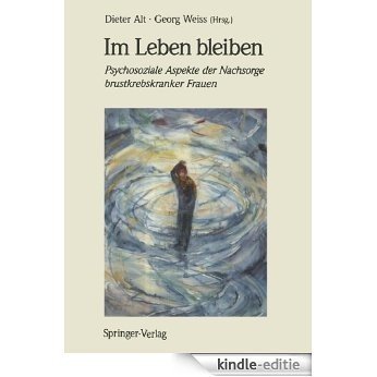 Im Leben bleiben: Psychosoziale Aspekte der Nachsorge brustkrebskranker Frauen (German Edition) [Kindle-editie]