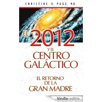 El 2012 y el centro galáctico: El retorno de la Gran Madre [Kindle-editie]