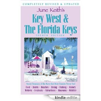 June Keith's Key West & the Florida Keys: Food Hotels Beaches Diving Fishing History Writers Festivals Attractions Museums Wildlife (2nd ed) [Kindle-editie]