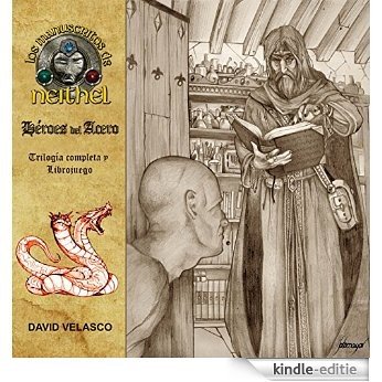 Saga de Neithel: Los Manuscritos de Neithel y Héroes del Acero: Trilogía completa y librojuego (Spanish Edition) [Kindle-editie]