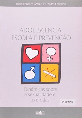 Adolescência Escola E Prevenção. Dinâmicas Sobre A Sexualidade E As Drogas