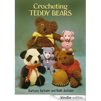 Crocheting Teddy Bears: 16 Designs for Toys (Dover Knitting, Crochet, Tatting, Lace) [Kindle-editie]