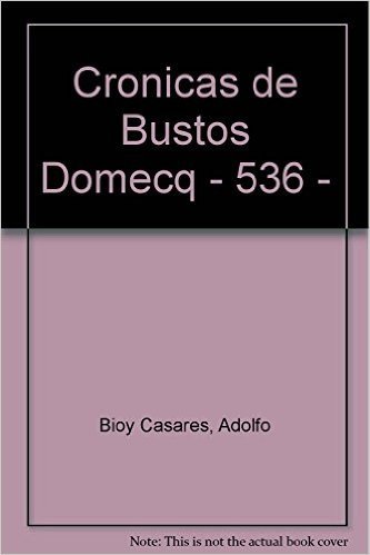 Cronicas de Bustos Domecq - 536 -