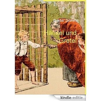 Hänsel und Gretel (Geschichten mit märchenhaften Illustrationen) [Kindle-editie]