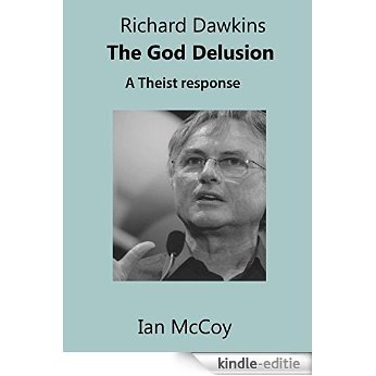 Richard Dawkins The God delusion: A Theist Response (English Edition) [Kindle-editie]