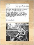 The Works of the Reverend Dr. Jonathan Swift, Dean of St. Patrick's, Dublin. Containing, Letters to and from Several Eminent Persons from the Year ... State of Affairs, Volume VII Volume 17 of 20