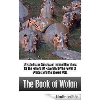 Ways to Insure Success of Tactical Operations for The Nationalist Movement by the Power of Symbols and the Spoken Word - The Book of Wotan (81 Percent ... Guidebooks Series) (English Edition) [Kindle-editie] beoordelingen