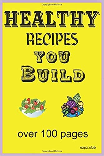 indir HEALTHY RECIPES YOU BUILD: over 100 pages to build your health foods, favorite meals and keep for future special dining.