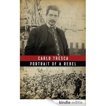Carlo Tresca: Portrait of a Rebel [Kindle-editie]
