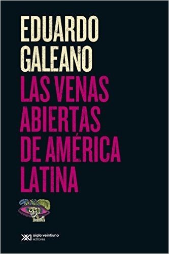 Las venas abiertas de América Latina (Biblioteca Eduardo Galeano)
