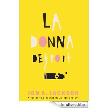 La Donna Detroit: A Detective Sergeant Mulheisen Mystery (Detective Sergeant Mulheisen Mysteries (Paperback)) [Kindle-editie]