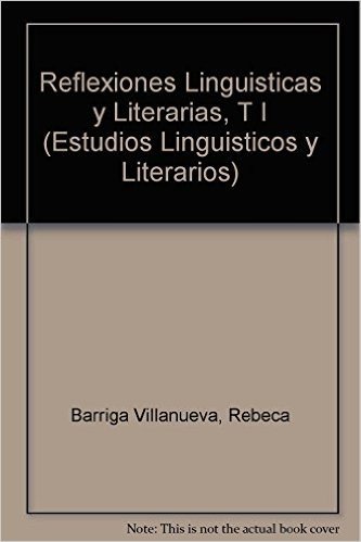 Reflexiones Linguisticas y Literarias, T I
