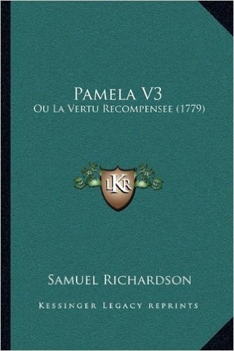 Pamela V3: Ou La Vertu Recompensee (1779)