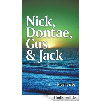 Nick, Dontae, Gus & Jack (English Edition) [Kindle-editie]