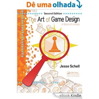 The Art of Game Design: A Book of Lenses, Second Edition [Réplica Impressa] [eBook Kindle]