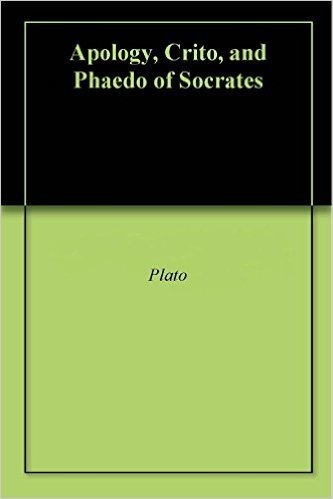 Apology, Crito, and Phaedo of Socrates (English Edition)