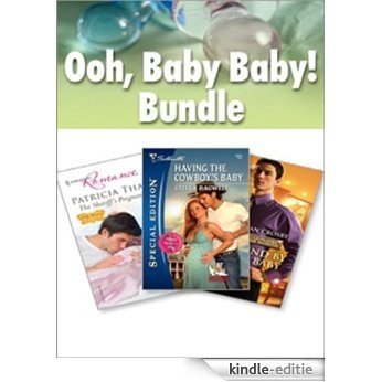Ooh, Baby, Baby! Bundle: Bound By The Baby\Having The Cowboy's Baby\The Sheriff's Pregnant Wife (Millionaire of the Month) [Kindle-editie]