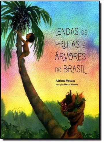 Lendas De Frutas E Árvores Do Brasil