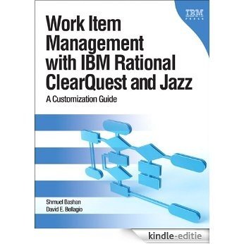 Work Item Management with IBM Rational ClearQuest and Jazz: A Customization Guide (IBM Press) [Kindle-editie]