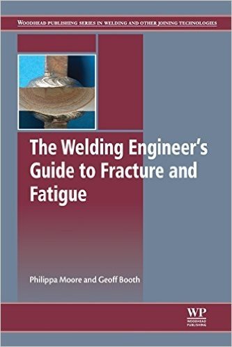 The Welding Engineer's Guide to Fracture and Fatigue