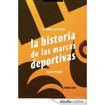 Los hombres que hicieron la historia de las marcas deportivas (Spanish Edition) [Kindle-editie]
