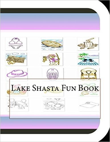 Lake Shasta Fun Book: A Fun and Educational Book about Lake Shasta