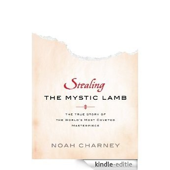 Stealing the Mystic Lamb: The True Story of the World's Most Coveted Masterpiece [Kindle-editie]