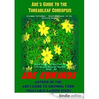Abe's Guide To The Threadleaf Coreopsis: Coreopsis Verticillata - Native Wildflower for the Perennial Garden (Abe's Guide to the Full Sun Perennial Flower Garden Book 15) (English Edition) [Kindle-editie] beoordelingen
