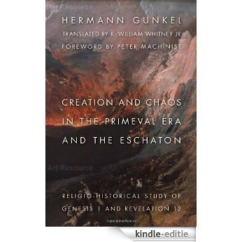 Creation and Chaos in the Primeval Era and the Eschaton: A Religio-Historical Study of Genesis 1 and Revelation 12 (The Biblical Resource Series) [Kindle-editie]