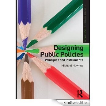 Designing Public Policies: Principles and Instruments (Routledge Textbooks in Policy Studies) [Kindle-editie]