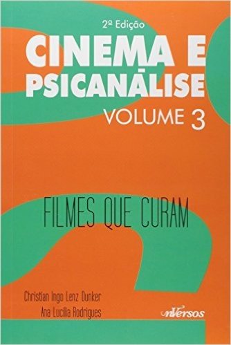 Cinema e Psicanalise. Filmes que Curam- Volume 3