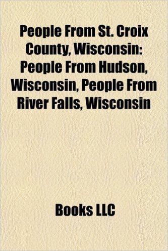 People from St. Croix County, Wisconsin: People from Hudson, Wisconsin, People from River Falls, Wisconsin